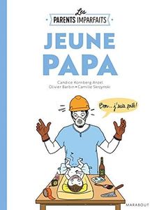 Le guide des parents imparfaits : Jeune papa