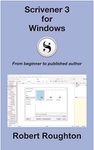 Scrivener 3 for Windows: From beginner to published author (Scrivener 3 - from beginner to published author)