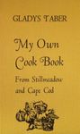 My Own Cook Book: From Stillmeadow and Cape Cod