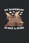 My Dandruff Is Not A Cure Pangolin: