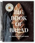 The King Arthur Baking Company Big Book of Bread: 125+ Recipes for Every Baker (A Cookbook) [Spiral-bound] King Arthur Baking Company