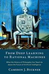 From Deep Learning to Rational Machines: What the History of Philosophy Can Teach Us about the Future of Artificial Intelligence