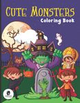 Cute Monsters Coloring Book: Creepy Kawaii Pastel Goth Horror Coloring Book - Kawaii Coloring Book - Horror Coloring Book For Relaxation, Fun and Stress Relief