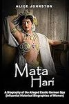 Mata Hari: A Biography of the Alleg