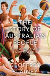 The Story of Australia’s People Vol. II: The Rise and Rise of a New Australia