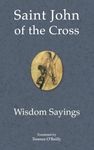 Saint John of the Cross: Wisdom Sayings (Saint John of the Cross: meditative works)