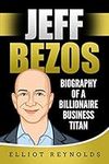 Jeff Bezos: Biography of a Billiona
