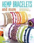 Hemp Bracelets and More: Easy Instructions for More Than 20 Designs