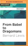 From Babel to Dragomans: Interpreting the Middle East