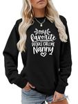 GIKHOUE Women Sweatshirt My Favorite People Call Me Nanny Long Sleeve Crewneck Graphic Pullover Grandma Gift Shirt Casual Top, Black, XX-Large