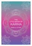 The Little Book of Karma: A Beginner's Guide to the Basic Principles of Karma