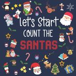 Let's Start Count The Santas: Perfect Game Book for 2-5 Year Old's (Christmas Activity Book)