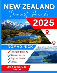 New Zealand Travel Guide (2025 Edition): Top Attractions and Must-Do Activities, Expertly Curated Itineraries, Easy-to-Follow Maps, Hidden Gems and Comprehensive Insider Tips