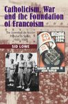 Catholicism, War and the Foundation of Francoism: The Juventud de Accion Popular in Spain, 1931-1939 (LSE Studies in Spanish History)