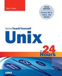 Unix in 24 Hours, Sams Teach Yourself: Covers OS X, Linux, and Solaris