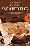 Snazzy Snickerdoodles: The Very Best Snickerdoodle Cookie Recipes