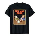 Fun With Glue Funniest Shirt Ever -
