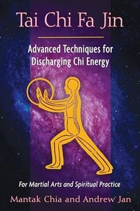 Tai Chi Fa Jin: Advanced Techniques for Discharging Chi Energy
