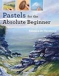 Pastels for the Absolute Beginner (