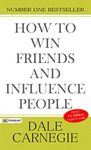 How to Win Friends and Influence People: Timeless Wisdom for Personal and Professional Success by Dale Carnegie