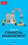 The Economist Guide to Financial Management: Understand and improve the bottom line [Paperback] John Tennent