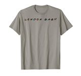 London Baby! Funny Quote T-Shirt T-Shirt