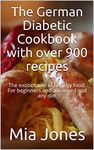 The German Diabetic Cookbook with over 900 recipes: The exotic taste of healthy food. For beginners and advanced and any diet