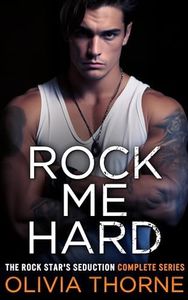 Rock Me Hard: The Rock Star's Seduction Complete Series