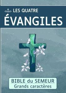 Les 4 Évangiles: Grands caractères et format A4 pour une meilleure lisibilité des livres des évangiles | Permet aux personnes malvoyantes de profiter de la lecture de la Bible.