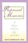 Repressed Memories: A Journey to Recovery from Sexual Abuse