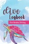 Dive Log Book For Scuba Diving: Easily Track & Record 100+ Dives With Simple, Clean, & Organized Log Pages For Dive Data, Great Gift For Beginner Divers