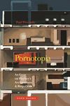 Pornotopia: An Essay on Playboy’s Architecture and Biopolitics: An Essay on Playboy's Architecture and Biopolitics (Zone Books)