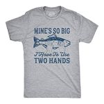 Mens Mines So Big I Have to Use Two Hands T Shirt Funny Fishing Graphic Humor Mens Funny T Shirts Adult Humor T Shirt for Men Funny Fishing T Shirt Novelty Light Grey S