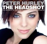 Headshot, The: The Secrets to Creating Amazing Headshot Portraits (Voices That Matter)