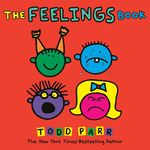 The Feelings Book (Todd Parr Classics)