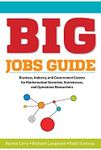 BIG Jobs Guide: Business, Industry, and Government Careers for Mathematical Scientists, Statisticians, and Operations Researchers: 1