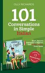 101 Conversations in Simple Italian: Short Natural Dialogues to Boost Your Confidence & Improve Your Spoken Italian (Italian Edition)