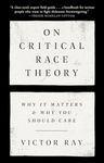 On Critical Race Theory: Why It Matters & Why You Should Care