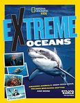 Extreme Ocean: Amazing Animals, High-Tech Gear, Record-Breaking Depths, and More