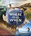 Lonely Planet's Where to Go When: the ultimate trip planner for every month of the year: 2