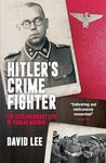 Hitler's Crime Fighter: The Extraordinary Life of Konrad Morgen