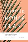 The Inspired Houseplant: Transform 