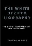 The White Stripes Biography: The St