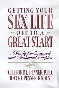 Getting Your Sex Life Off to a Great Start: A Guide for Engaged and Newlywed Couples