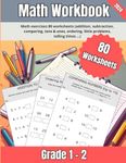 Math workbook : Grade 1 - 2: Math exercises 80 worksheets (addition, subtraction, comparing, tens & ones, ordering, little problems, telling times ...)