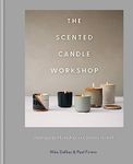 The Scented Candle Workshop: Creating perfect home fragrance, from wax to wick