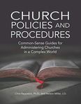 Church Policies and Procedures: Common-Sense Guides for Administering Churches in a Complex World
