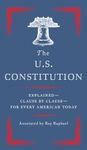 The U.S. Constitution: Explained--Clause by Clause--for Every American Today