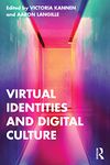 Virtual Identities and Digital Culture