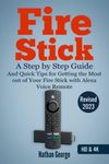 Fire Stick: A Step by Step Guide an